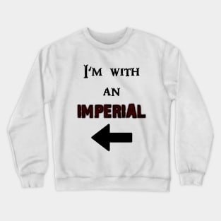 I'm with an Imperial Crewneck Sweatshirt